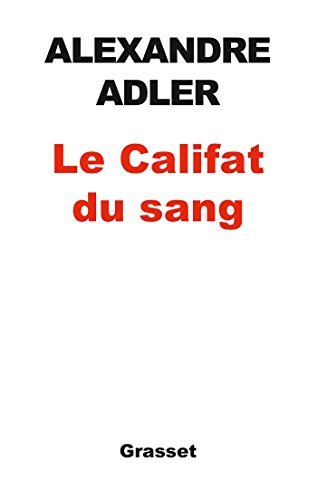 Le califat du sang : essai (essai français) Le califat du sang : essai (essai français)