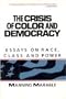 The Crisis of Color and Democracy: Essays on Race, Class, and Power
