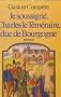 Je soussigne, charles le temeraire, duc de bourgogne