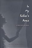 In My Fathers Arms: A True Story of Incest (Oxford Americans "One of the best Southern Books of All Time")