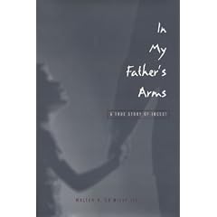 In My Father's Arms: A True Story of Incest