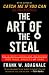 The Art of the Steal: How to Protect Yourself and Your Business from Fraud, America's #1 Crime