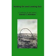 Holding on and Looking Out: A Collection of New Poems