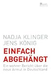 Produkt-Bild: Einfach abgeh&auml;ngt: Ein wahrer Bericht &uuml;ber die neue Armut in Deutschland