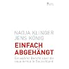 Einfach abgeh�ngt: Ein wahrer Bericht �ber die neue Armut in Deutschland