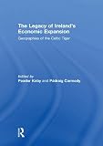 The legacy of Ireland's economic expansion : geographies of the Celtic tiger
