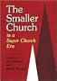 The Smaller Church: In A Super Church Era