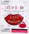 Kiss the Bride to Be Button with Flashing Lights
