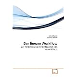 Der lineare Workflow: Zur Verbesserung der Bildqualit�t von Visual Effectsvon "Jakob Saretz"