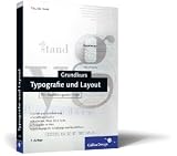 Grundkurs Typografie und Layout: Für Ausbildung und Praxis