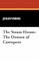 The Steam House: The Demon of Cawnpore