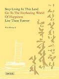 Stop Living In This Land. Go To The Everlasting World Of Happiness. Live There Forever. [Stop Living In This Land] Woo Myung