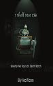 I Shall Not Die: Seventy-two Hours on Death Watch