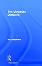 The Ukrainian Diaspora (Global Diasporas)