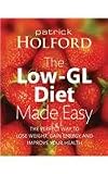 The Low-GL Diet Made Easy: the perfect way to lose weight, gain energy and improve your health