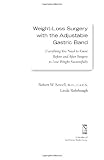 Weight Loss Surgery with the Adjustable Gastric Band: Everything You Need to Know Before and After Surgery to Lose Weight Successfully