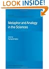 Metaphor and Analogy in the Sciences (Origins: Studies in the Sources of Scientific Creativity)