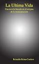 La Ultima Vida: Una novela basada en el enigma de la reencarnación (Spanish Edition)
