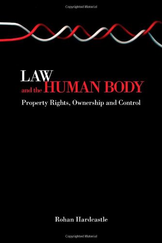 Law and the Human Body: Property Rights, Ownership and Control