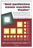Sed perfectos como vuestro padre : itinerario de catequesis para adultos/2