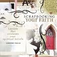 Scrapbooking Your Faith: Layouts That Celebrate Your Spiritual Beliefs