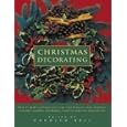 Christmas Decorating: How to make and decorate your own festive cards, baubles, wreaths, candles, stockings, crackers... by Carolyn Bell