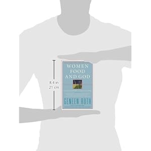 Women Food and God: An Unexpected Path to Almost Everything