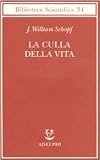 La culla della vita. La scoperta dei più antichi fossili terrestri (Biblioteca scientifica)