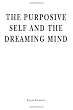 The Purposive Self and the Dreaming Mind