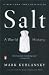 Books : Salt - A World History