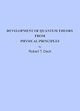 Development of Quantum Theory from Physical Principles