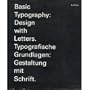 Basic Typography: Design With Letters. Typografische Grundlagen : Gestaltung Mit Schrift