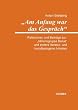 "Am Anfang war das Gespr�ch": 