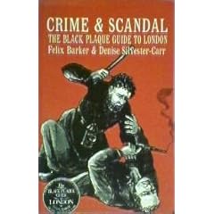Crime and Scandal: Black Plaque Guide to London (Guides)