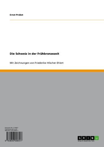 Die Schweiz in der Frühbronzezeit: Mit Zeichnungen von Friederike Hilscher-Ehlert (German Edition)