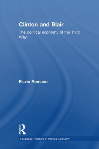 Clinton and Blair: The Political Economy of the Third Way (Routledge Frontiers of Political Economy)