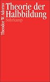 Theorie der Halbbildung - Theodor W. Adorno