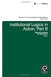 Institutional logics in action. Part A & B