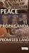 Peace, Propaganda & the Promised Land: U.S. Media & the Israeli-Palestinian Conflict