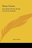 Many Swans: Sun Myth Of The North American Indians