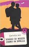 Viaggi di nozze zaino in spalla (Feltrinelli Traveller)