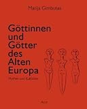 G&ouml;ttinnen und G&ouml;tter des Alten Europa: Mythen und Kultbilder - Marija Gimbutas