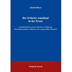 Der Erfurter Amoklauf in der Presse: Unerkl�rlichkeit und die Macht der Erkl�rung: Eine Diskursanalyse anhand zweier ausgew�hlter Beispiele