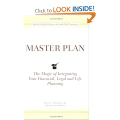 Master Plan -- The Magic of Integrating Your Financial, Legal and Life Planning