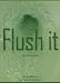 Flush It