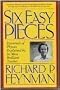 Six Easy Pieces: Essentials of Physics Explained By Its Most Brilliant Teacher