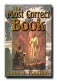 The Most Correct Book - Book of Mormon Scholars Have Noticed Extraordinary Clues Hidden in Its Subtle Details. Many of These Have Proven the Source of Convincing Evidence That the Book of Mormon Is a Genuine History.