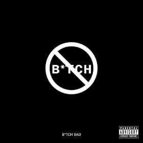 Bitch Bad [Explicit]