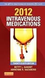 2012 Intravenous Medications: A Handbook for Nurses and Health Professionals, 28th Edition