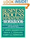 Business Process Improvement Workbook: Documentation, Analysis, Design, and Management of Business Process Improvement